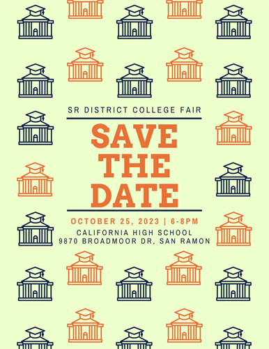 Save the Date for San Ramon District College Fair 6-8 p.m. on October 25 2023 at California High School , 9870 Broadmoor Drive in San Ramon